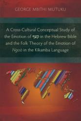  A Cross-Cultural Conceptual Study of the Emotion of קצף in the Hebrew Bible and the Folk Theory of the Emotion of Ngo 