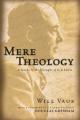  Mere Theology: A Guide to the Thought of C. S. Lewis 