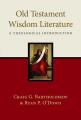  Old Testament Wisdom Literature: A Theological Introduction 