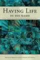  Having Life in His Name: Living, Thinking and Communicating the Christian Life of Faith 