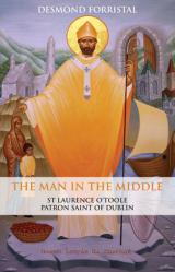  The Man in the Middle: St Laurence O\'Toole, Patron Saint of Dublin 