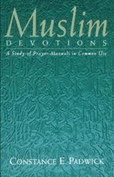  Muslim Devotions: A Study of Prayer-Manuals in Common Use 