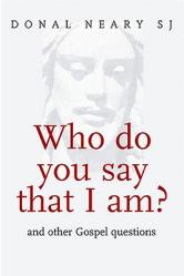  Who Do You Say That I Am?: And Other Gospel Questions 