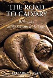  The Road to Calvary: Reflections on the Stations of the Cross 