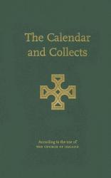  The Calendar and Collects: According to the Use of the Church of Ireland 