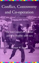  Conflict, Controversy, and Co-operation: The Irish Council of Churches and \'The Troubles\' 1968-1972 