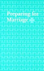  Preparing for Marriage: Services from the Book of Common Prayer 2004 and Readings Recommended for the Marriage Service 