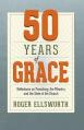  50 Years of Grace: Reflections on Preaching, the Ministry, and the State of the Church 