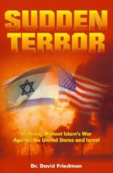  Sudden Terror: Exposing Militant Islam\'s War Against the United States and Israel 