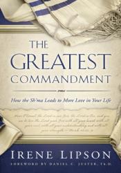  Greatest Commandment: How the Sh\'ma Leads to More Love in Your Life 
