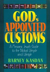  God\'s Appointed Customs: A Messianic Jewish Guide to the Biblical Lifecycle and Lifestyle 