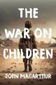  The War on Children: Providing Refuge for Your Children in a Hostile World 