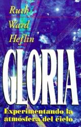  La Gloria = Experiencing the Atmosphere of Heaven 