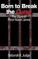  Born to Break the Curse: The Story of Peter Mason James 