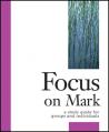  Focus on Mark: A Study Guide for Groups and Individuals 