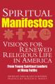  Spiritual Manifestos: Young Spiritual Leaders of Many Faiths Share Their Visions for Renewed Religious Life in America 