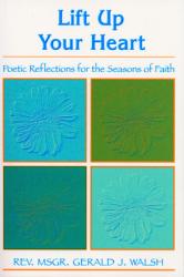  Lift Up Your Heart: Poetic Reflections for the Seasons of Faith 
