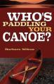  Who's Paddling Your Canoe 