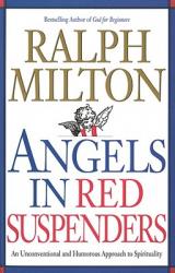  Angels in Red Suspenders: An Unconventional & Humorous Approach to Spirituality 