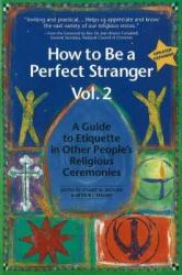  How to Be a Perfect Stranger Volume 2: A Guide to Etiquette in Other People\'s Religious Ceremonies 