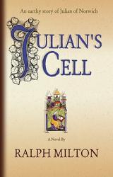  Julian\'s Cell: The Earthy Story of Julian of Norwich 