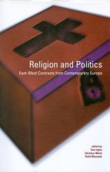  Religion and Politics: East-West Contrasts from Contemporary Europe: East-West Contrasts from Contemporary Europe 