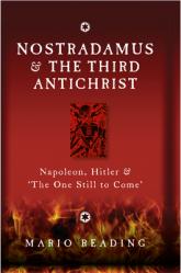  Nostradamus & the Third Antichrist: Napoleon, Hitler &#The One Still to Come# 