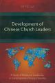  Development of Chinese Church Leaders: A Study of Relational Leadership in Contemporary Chinese Churches 