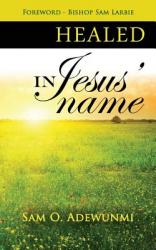  Healed, In Jesus\' Name 