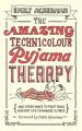  The Amazing Technicolour Pyjama Therapy: And Other Ways to Fight Back Against Life-Changing Illness 