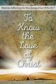  To Know the Love of Christ 