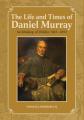  The Life and Times of Daniel Murray: Archbishop of Dublin 1823-1852 