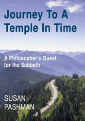  Journey to a Temple in Time: A Philosopher\'s Quest for the Sabbath 