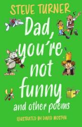  Dad, You\'re Not Funny and Other Poems 