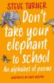  Don't Take Your Elephant to School: An Alphabet of Poems 