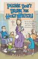  Please Don't Drink the Holy Water!: Homeschool Days, Rosary Nights, and Other Near Occasions of Sin 