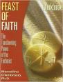  Feast of Faith: A Four-Part Adult Faith Program on the Eucharist (TEMP. OUT OF PRINT) 
