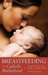  Breastfeeding & Catholic Motherhood: God\'s Plan for You and Your Baby 