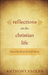  Reflections on the Christian Life: How Our Story Is God\'s Story 