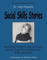  Social Skills Stories: Teaching Positive Social Skills Using Cognitive Behavioral Interventions 