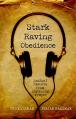  Stark Raving Obedience: Radical Results from Listening Prayer 