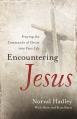  Encountering Jesus: Praying the Commands of Christ Into Your Life 