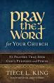  Pray the Word for Your Church: 31 Prayers That Seek God's Purposes and Power 