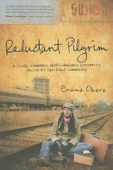  Reluctant Pilgrim: A Moody, Somewhat Self-Indulgent Introvert\'s Search for Spiritual Community 