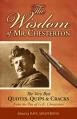  The Wisdom of Mr. Chesterton: The Very Best Quips, Quotes, and Cracks from the Pen of G.K. Chesterton 