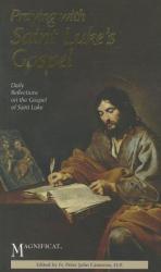  Praying with Saint Luke\'s Gospel: Daily Reflections on the Gospel of Saint Luke 