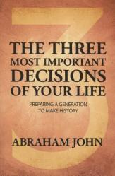  Three Most Important Decisions of Your Life: Preparing a Generation to Make History 