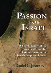  Passion for Israel: A Short History of the Evangelical Church\'s Commitment to the Jewish People and Israel 