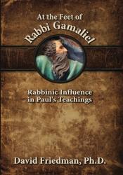  At the Feet of Rabbi Gamaliel: Rabbinic Influence in Paul\'s Teachings 