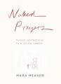  Naked Prayers: Honest Confessions to a Loving Creator 